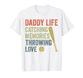 Dad Baseball Daddy Life Catching Memories T-Shirt - Novelty Apparel Unisex - T-Shirt, Sweatshirt, Hoodie