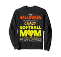 Im Going Out As Crazy Softball Mom Sweatshirt - Graphic Print Unisex - T-Shirt, Sweatshirt, Hoodie