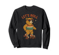 Bear Roller Skates Lets Roll Comic Sweatshirt - Custom Art Print Men Women - T-Shirt, Sweatshirt, Hoodie
