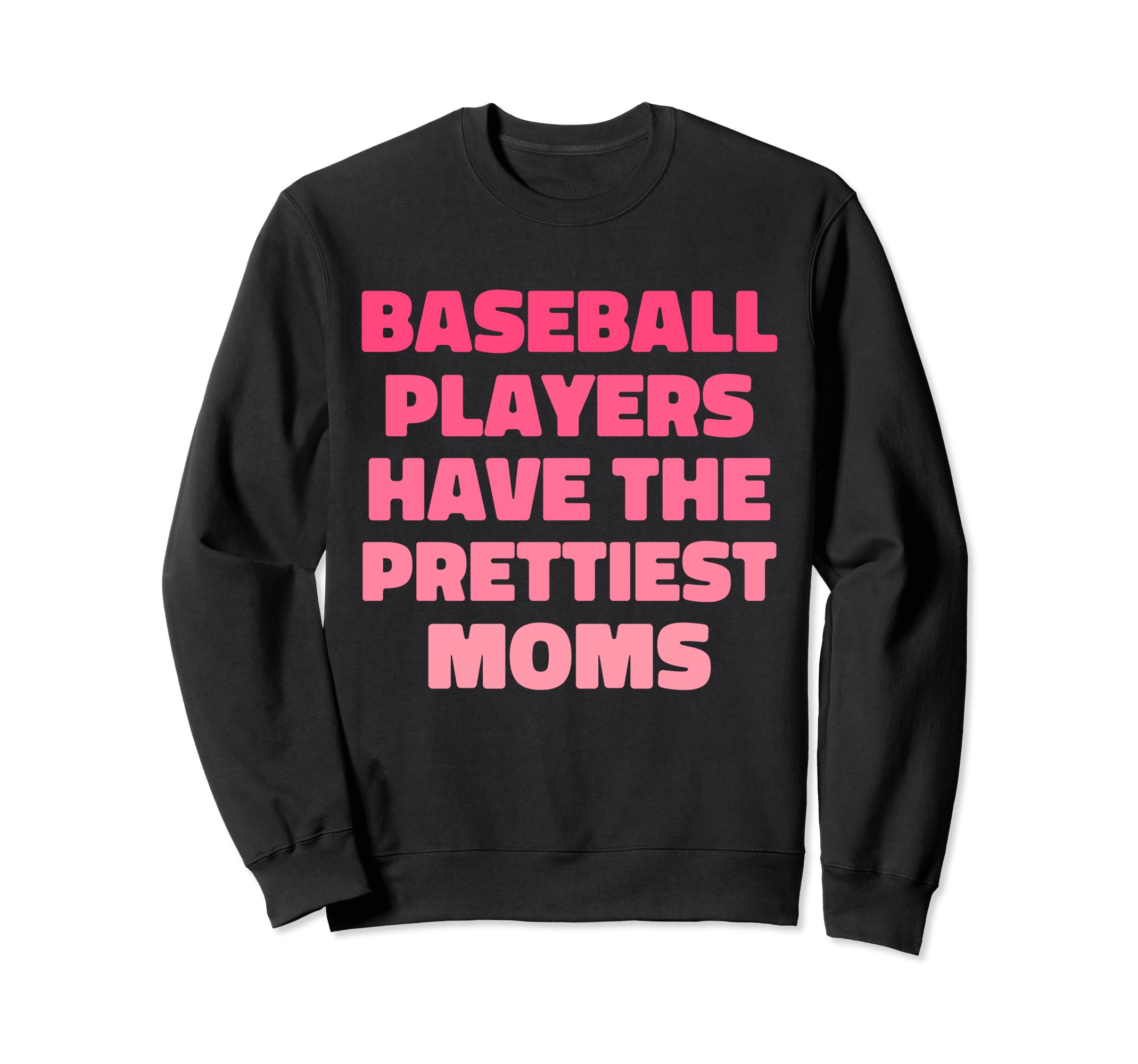 Baseball Players Have Prettiest Sweatshirt - Unique Graphic for Adults - T-Shirt, Sweatshirt, Hoodie