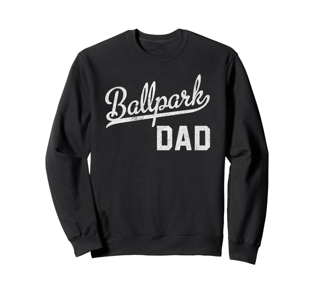 Ballpark Dad Ballers Baseball Sweatshirt - Casual Everyday Wear Unisex - T-Shirt, Sweatshirt, Hoodie