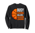 Busy Raising Ballers Basketball Sweatshirt - Casual Everyday Wear Unisex - T-Shirt, Sweatshirt, Hoodie
