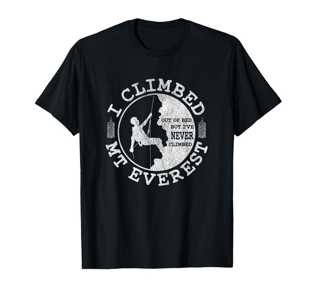 Funny Rock Climber Hiking I Climbed T-Shirt - Streetwear Style Unisex - T-Shirt, Sweatshirt, Hoodie