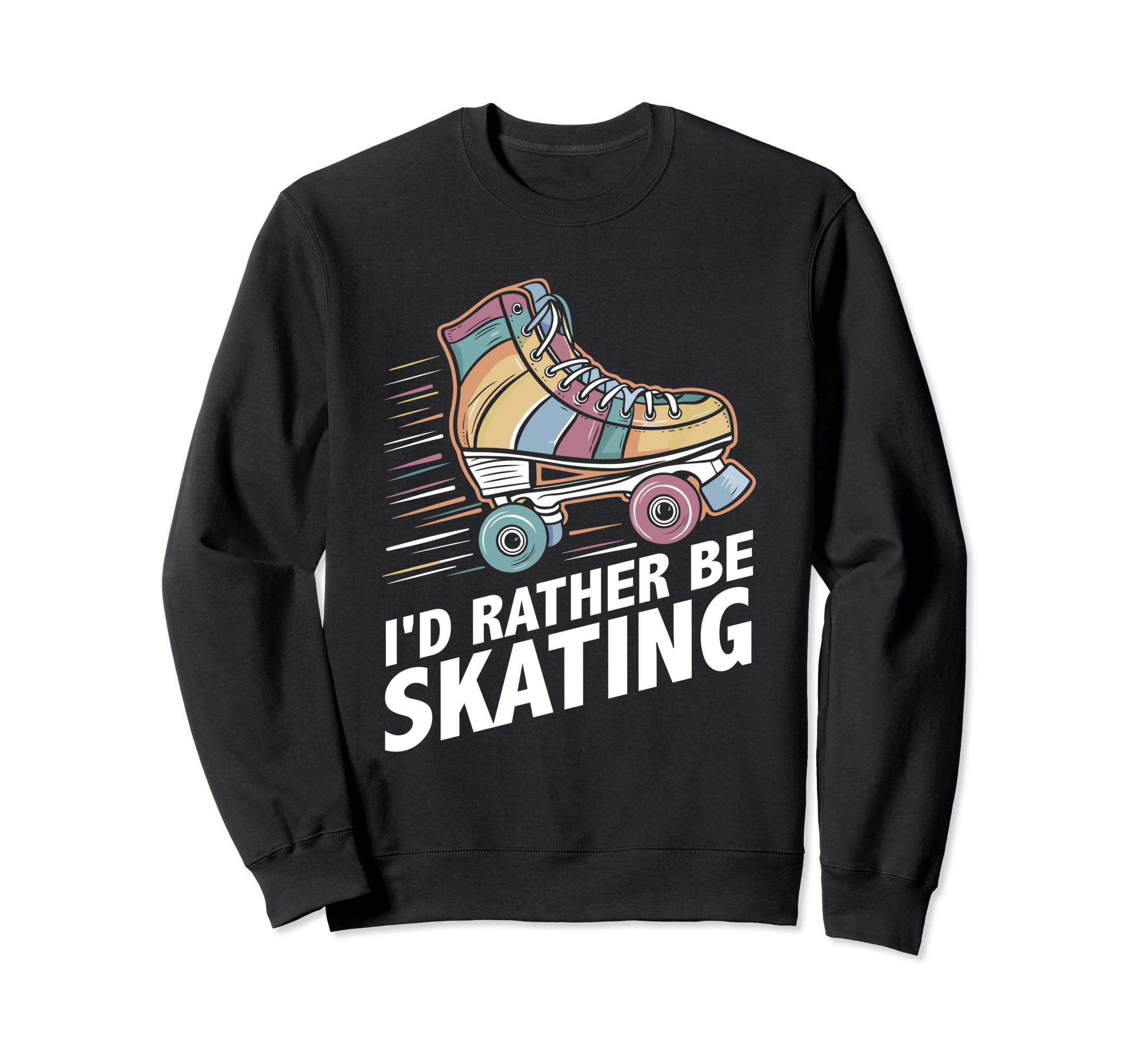 Summer Roller Skate Id Rather Be Sweatshirt - Streetwear Style Unisex - T-Shirt, Sweatshirt, Hoodie