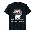 Funny Moms Against White Baseball T-Shirt - Fun Novelty Design Unisex - T-Shirt, Sweatshirt, Hoodie