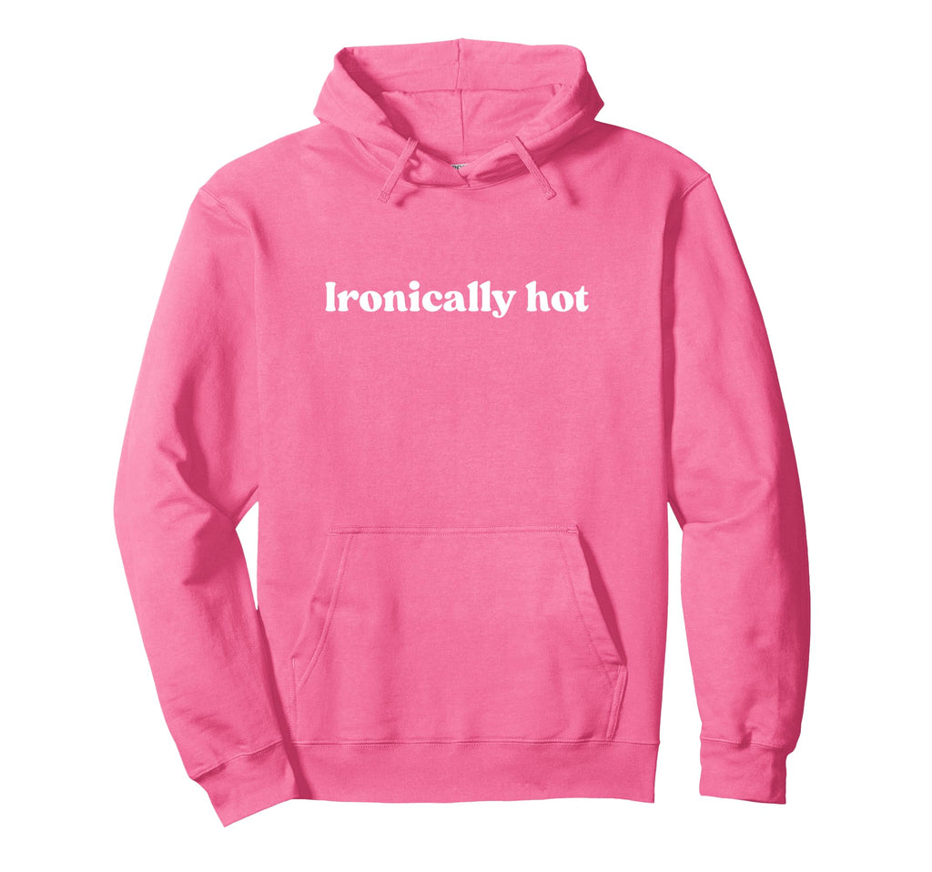 Ironically Hot 2000S Y2K Aesthetic Hoodie - Casual Everyday Wear Unisex - T-Shirt, Sweatshirt, Hoodie