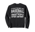 Its Ok If You Dont Like Baseball Sweatshirt - Trendy Graphic for Adults - T-Shirt, Sweatshirt, Hoodie
