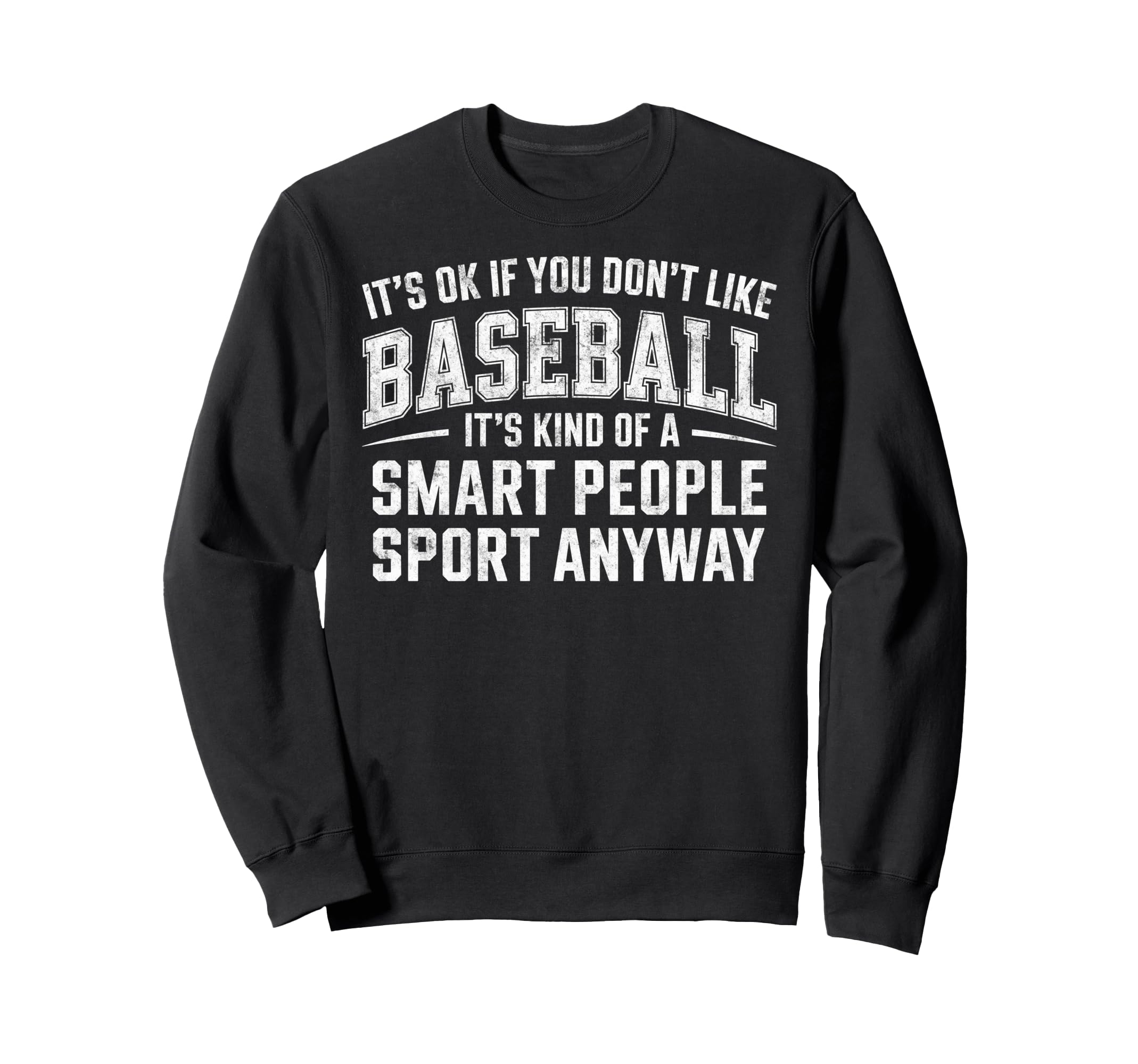 Its Ok If You Dont Like Baseball Sweatshirt - Trendy Graphic for Adults - T-Shirt, Sweatshirt, Hoodie