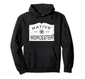 Native Worcester Massachusetts Ma 1731 Hoodie - Streetwear Style Men Women - T-Shirt, Sweatshirt, Hoodie