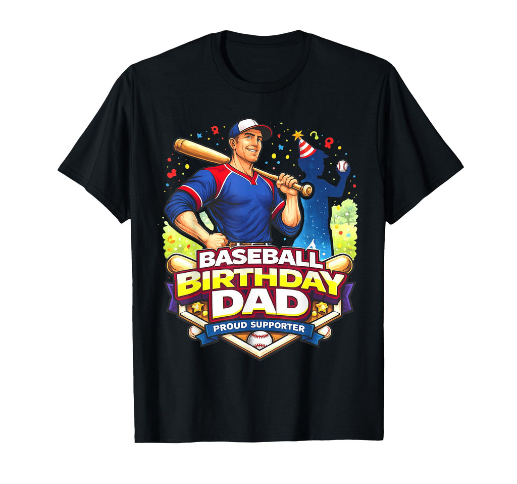 Baseball Birthday Dad Proud Supporter T-Shirt - Aesthetic Graphic Unisex - T-Shirt, Sweatshirt, Hoodie
