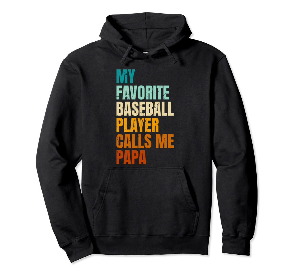 My Favorite Baseball Player Calls Me Papa Hoodie - Graphic Print Men Women - T-Shirt, Sweatshirt, Hoodie