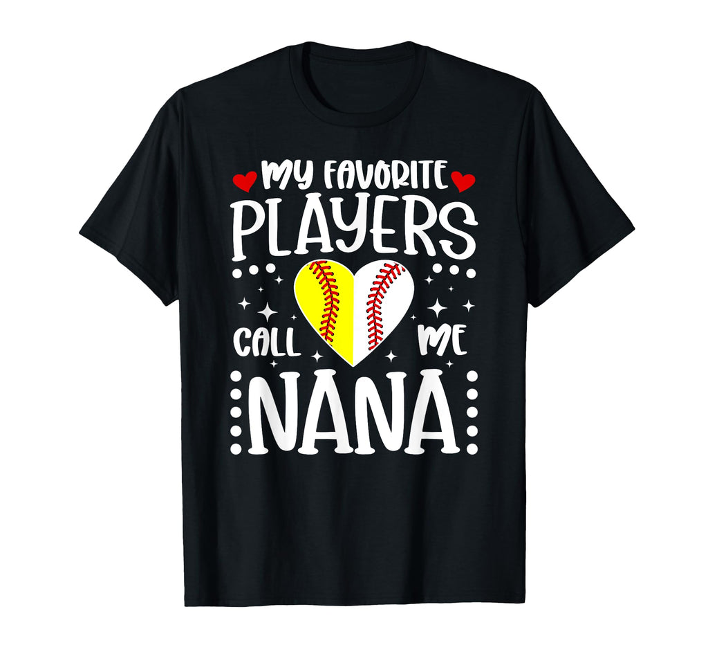 Favorite Players Call Me Nana Softball T-Shirt - Fun Novelty Design Unisex - T-Shirt, Sweatshirt, Hoodie