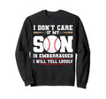 I Dont Care If My Son Is Embarrassed Sweatshirt - Trendy Graphic Men Women - T-Shirt, Sweatshirt, Hoodie