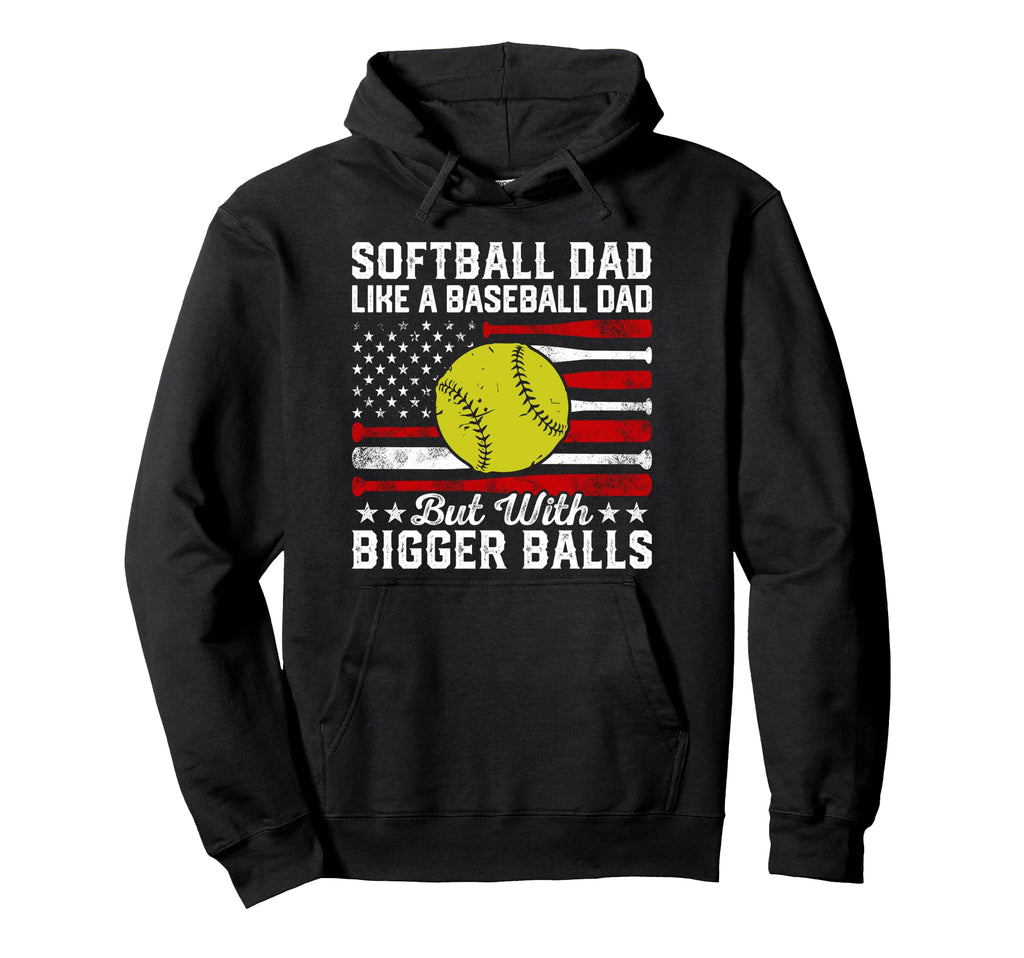 Softball Dad Like Baseball Dad Hoodie - Casual Everyday Wear for Adults - T-Shirt, Sweatshirt, Hoodie