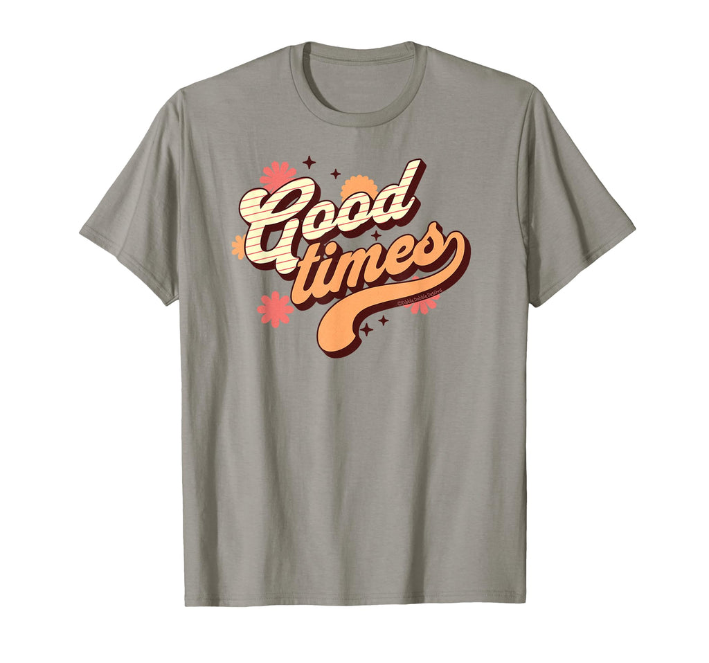 Fun Good Times Positive Message T-Shirt - Trendy Graphic Men Women - T-Shirt, Sweatshirt, Hoodie