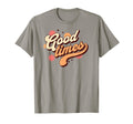 Fun Good Times Positive Message T-Shirt - Trendy Graphic Men Women - T-Shirt, Sweatshirt, Hoodie