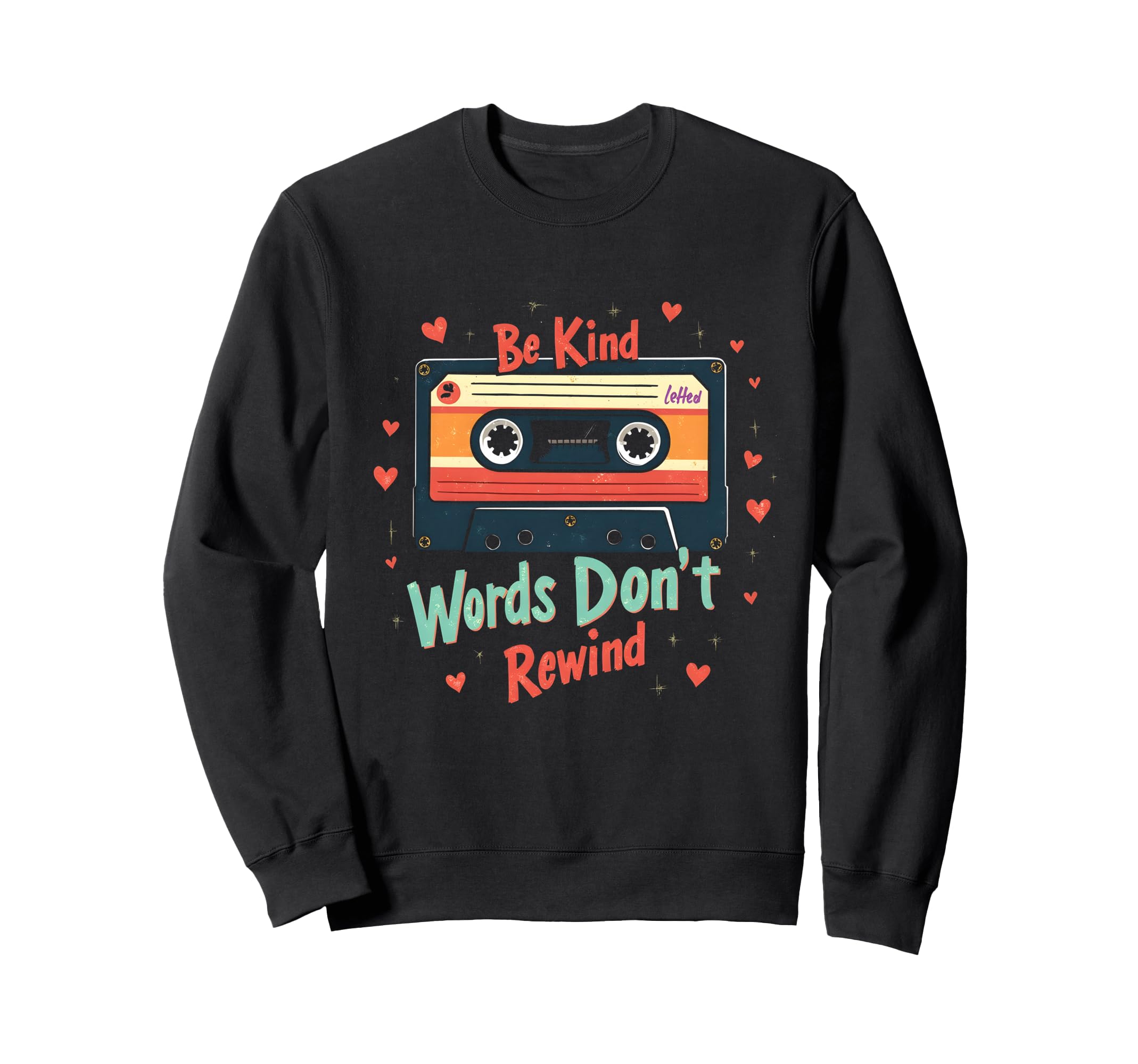 Heartwarming Be Kind Words Dont Sweatshirt - Fun Novelty Design for Adults - T-Shirt, Sweatshirt, Hoodie