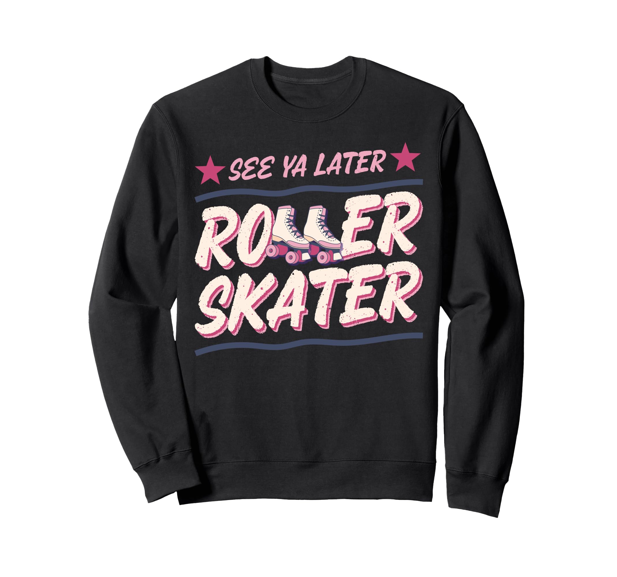 Roller Skating Skate 1970S See You Sweatshirt - Streetwear Style Unisex - T-Shirt, Sweatshirt, Hoodie