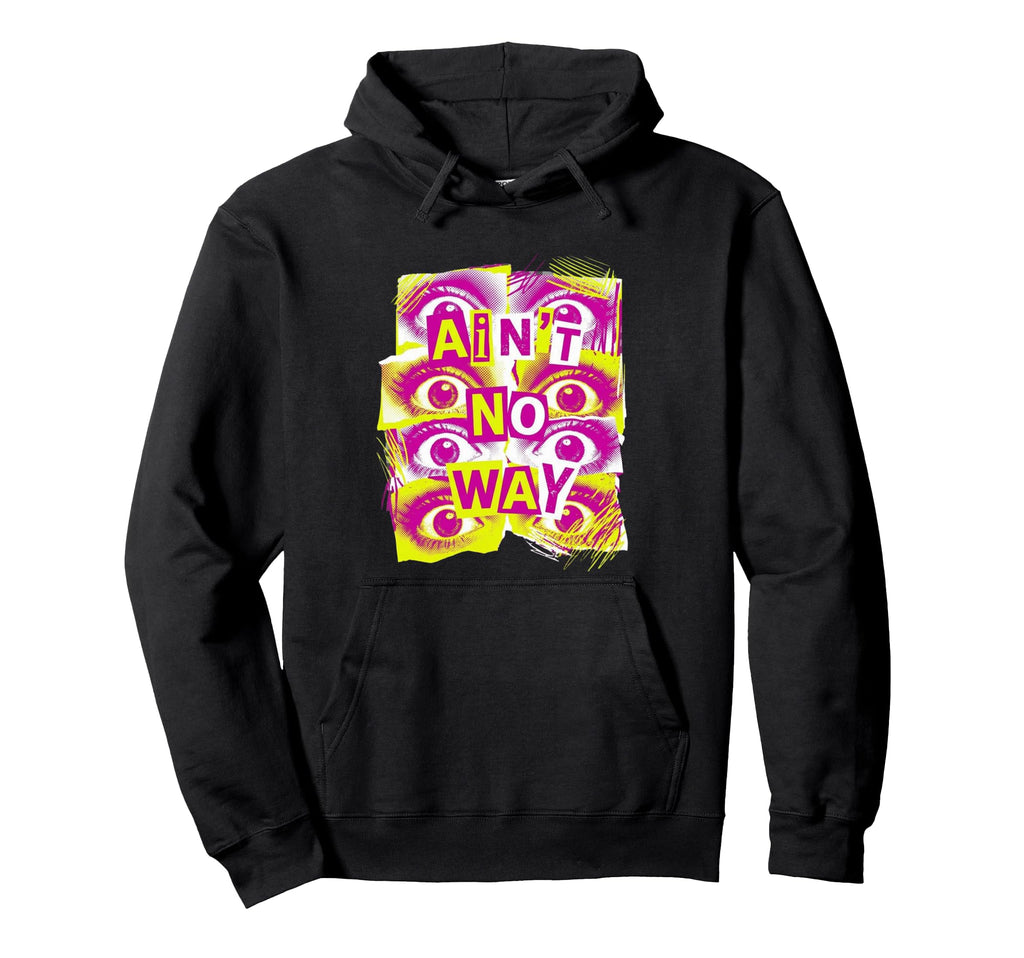Aint No Way Staring Eyes 90S Pop Punk Hoodie - Streetwear Style Men Women - T-Shirt, Sweatshirt, Hoodie