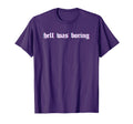 Hell Was Boring Soft Grunge Alt T-Shirt - Casual Everyday Wear Men Women - T-Shirt, Sweatshirt, Hoodie
