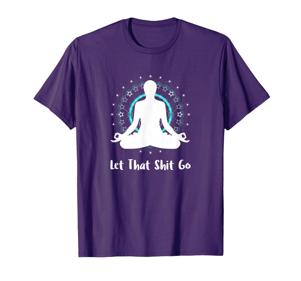 Let That Shit Go Namaste Zen T-Shirt - Minimalist Print for Adults - T-Shirt, Sweatshirt, Hoodie