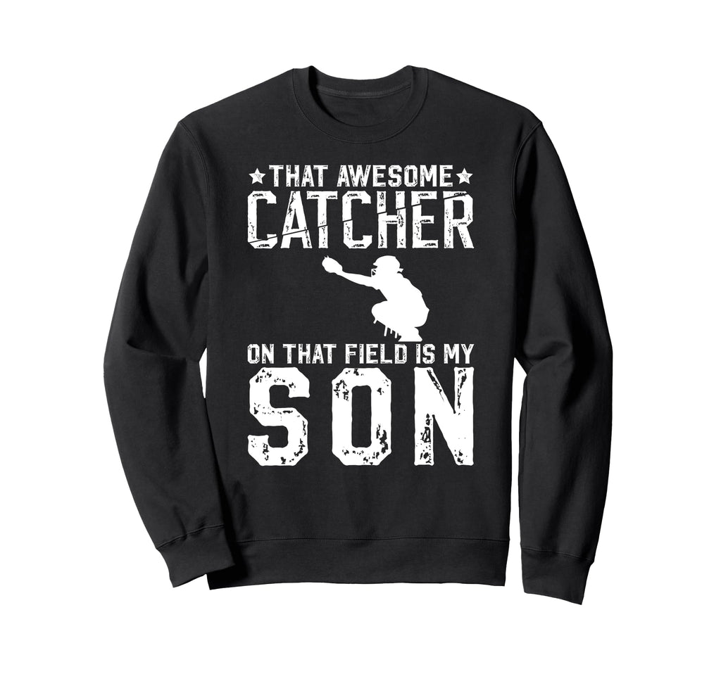 Baseball Catcher Dad Proud Baseball Sweatshirt - Streetwear Style Unisex - T-Shirt, Sweatshirt, Hoodie