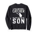 Baseball Catcher Dad Proud Baseball Sweatshirt - Streetwear Style Unisex - T-Shirt, Sweatshirt, Hoodie