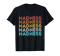 Madness T-Shirt - Fun Novelty Design Men Women - T-Shirt, Sweatshirt, Hoodie