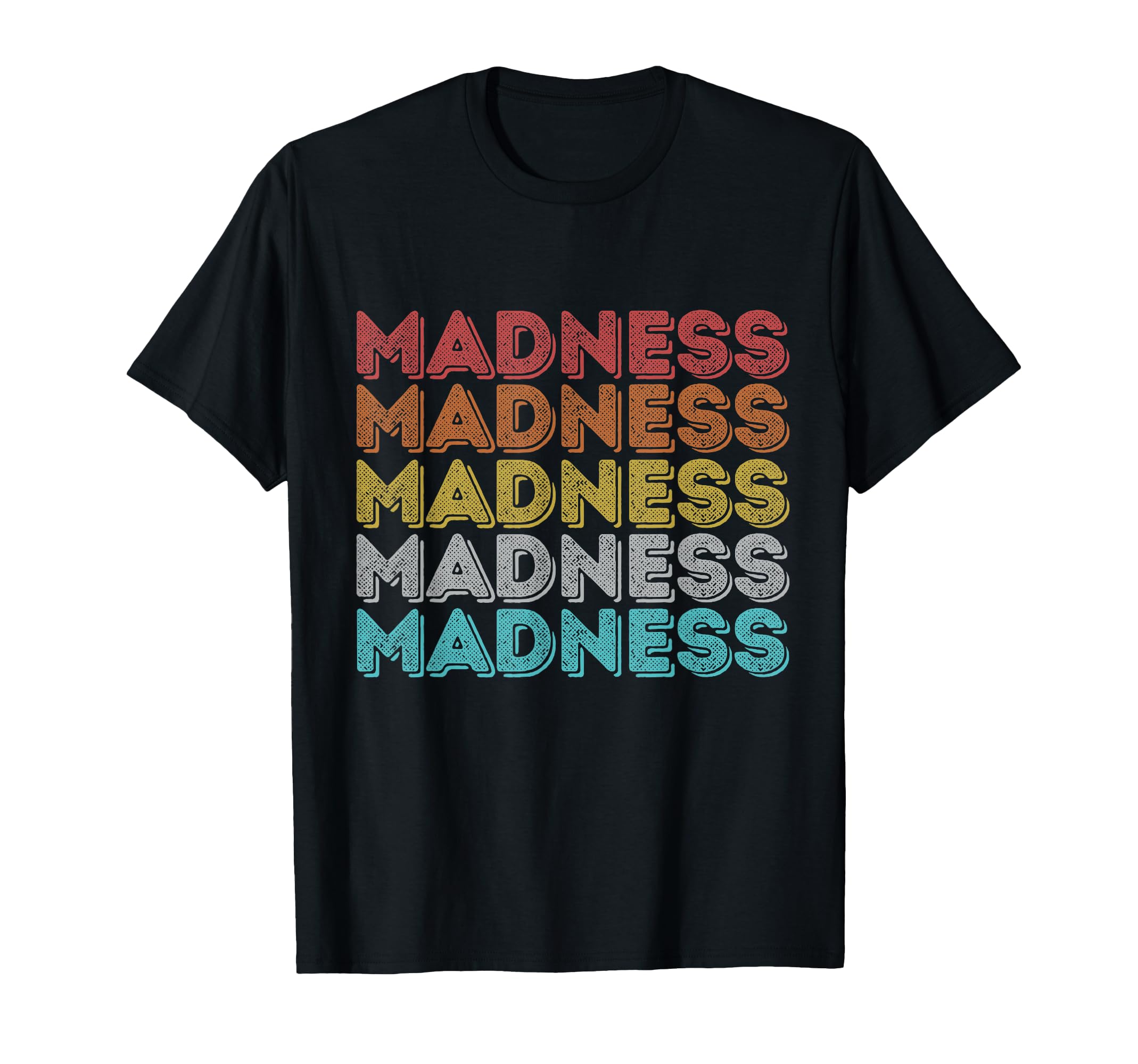 Madness T-Shirt - Fun Novelty Design Men Women - T-Shirt, Sweatshirt, Hoodie