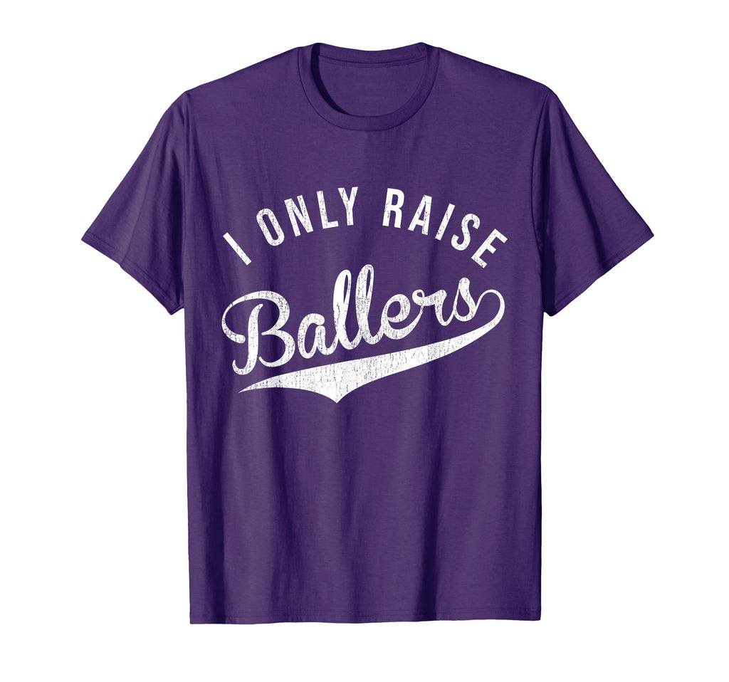 I Only Raise Ballers Baseball Football T-Shirt - Minimalist Print Unisex - T-Shirt, Sweatshirt, Hoodie