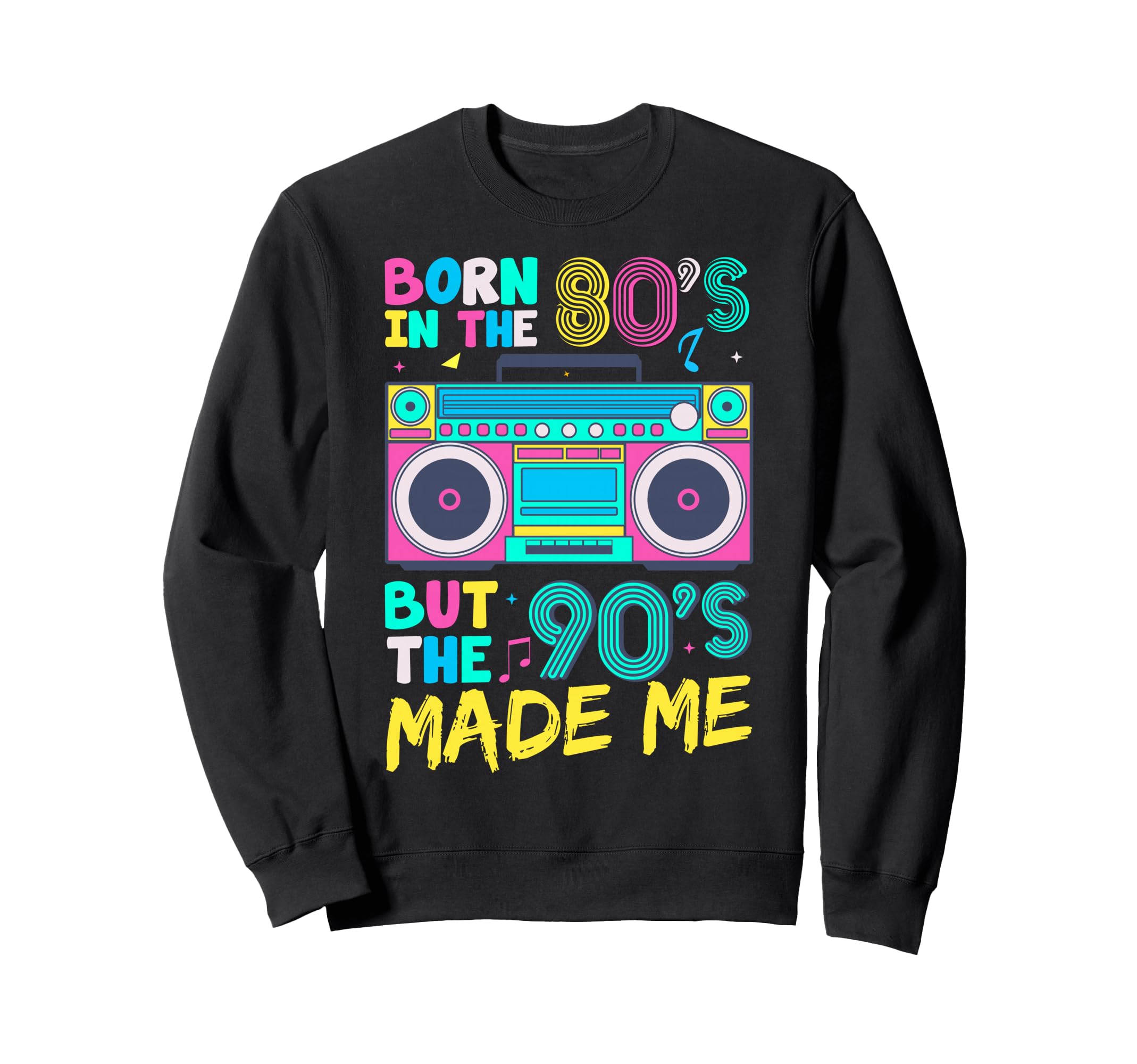Born 80S But 90S Made Me Cassette Tape Sweatshirt - Novelty Apparel Unisex - T-Shirt, Sweatshirt, Hoodie