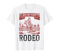 Not My First Rodeo Bronc Rider T-Shirt - Fun Novelty Design for Adults - T-Shirt, Sweatshirt, Hoodie