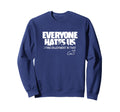 Cam Schlittler Everyone Hates Us New Sweatshirt - Aesthetic Graphic Unisex - T-Shirt, Sweatshirt, Hoodie