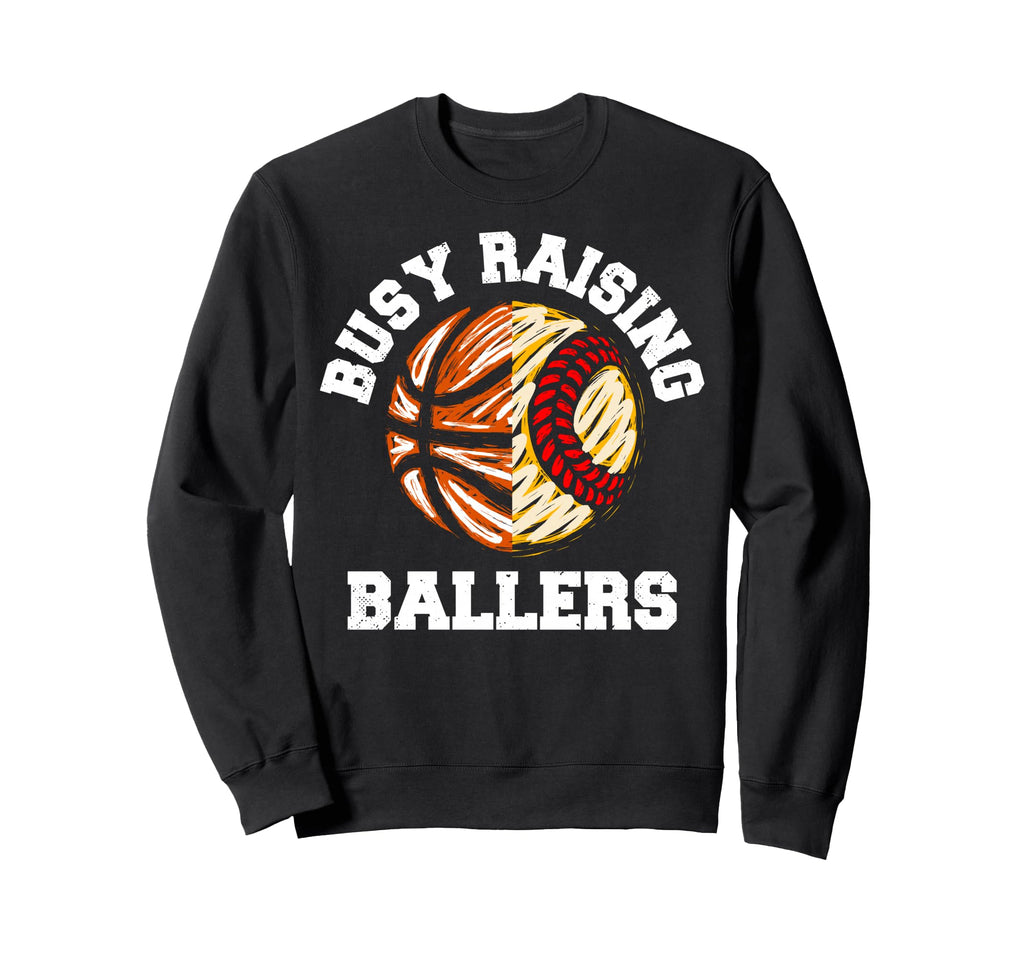 Busy Raising Ballers Funny Sweatshirt - Casual Everyday Wear for Adults - T-Shirt, Sweatshirt, Hoodie