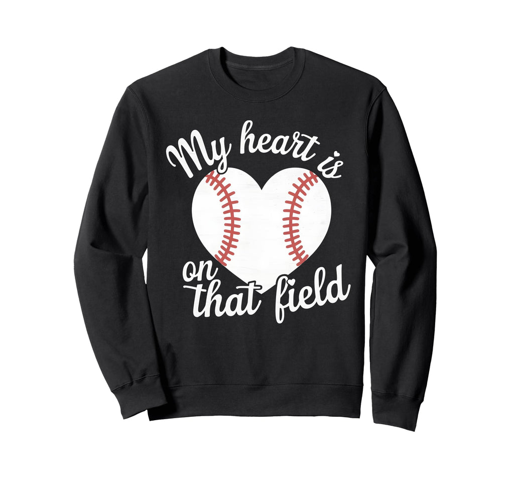 My Heart Is That Field Baseball Sweatshirt - Streetwear Style for Adults - T-Shirt, Sweatshirt, Hoodie