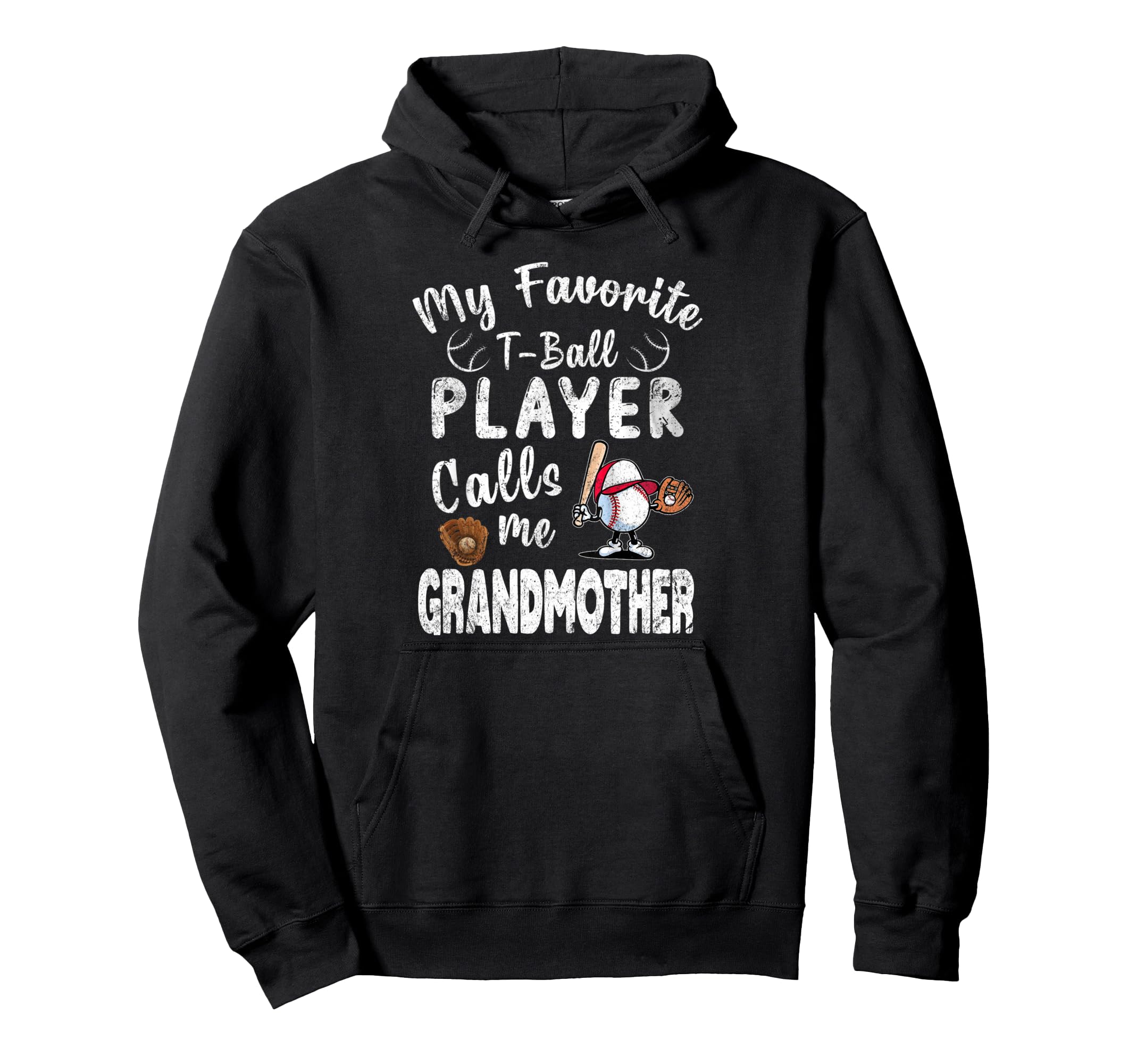 My Favorite T Ball Player Calls Me Hoodie - Trendy Graphic for Adults - T-Shirt, Sweatshirt, Hoodie