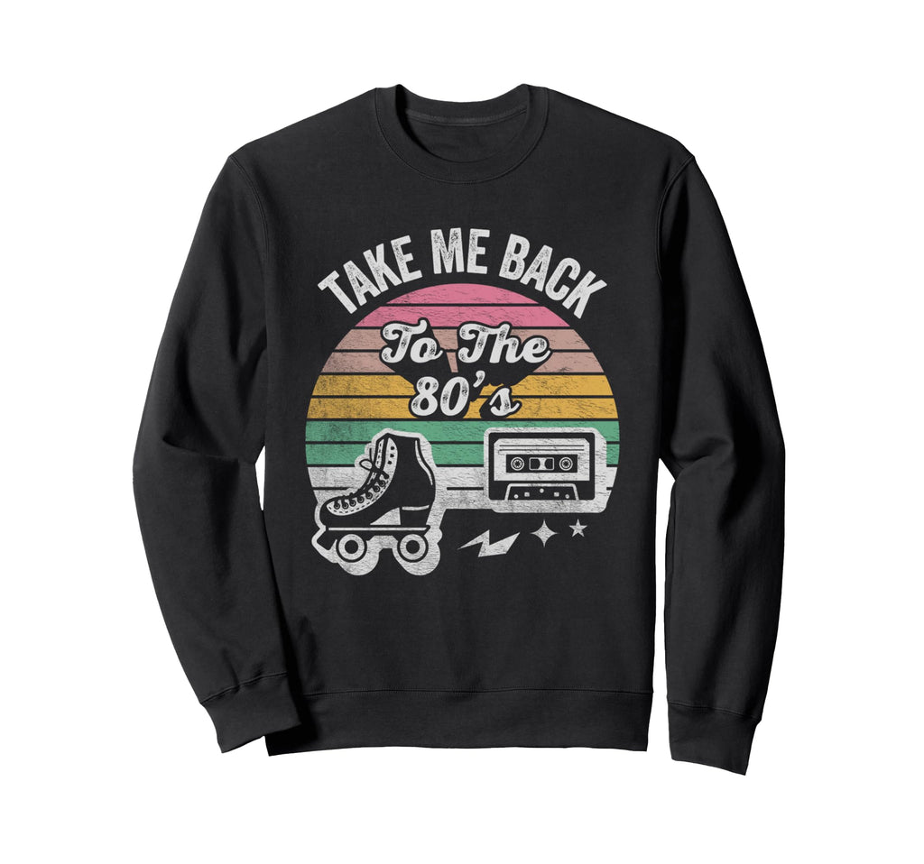 Take Me Back To 80S Roller Sweatshirt - Fun Novelty Design for Adults - T-Shirt, Sweatshirt, Hoodie