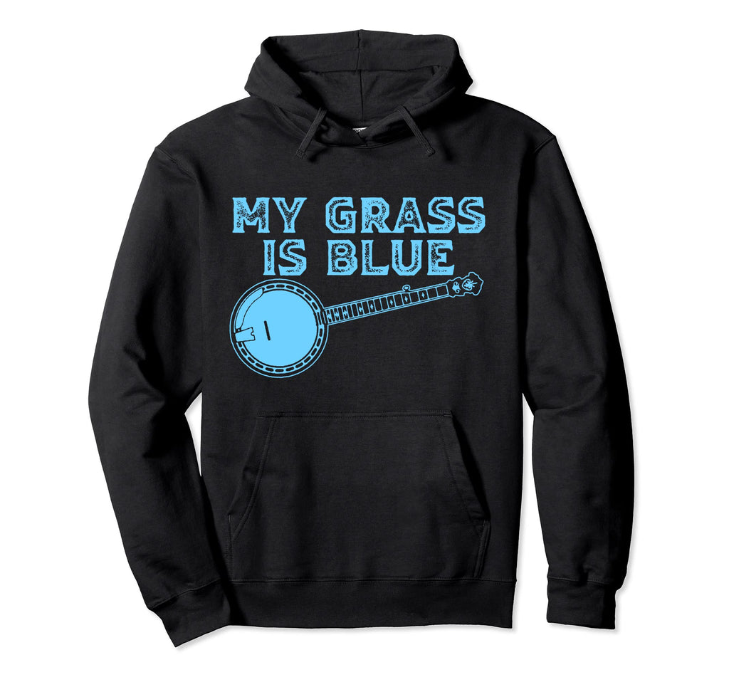 My Grass Is Blue Bluegrass Banjo Hoodie - Casual Everyday Wear Men Women - T-Shirt, Sweatshirt, Hoodie