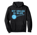 My Grass Is Blue Bluegrass Banjo Hoodie - Casual Everyday Wear Men Women - T-Shirt, Sweatshirt, Hoodie