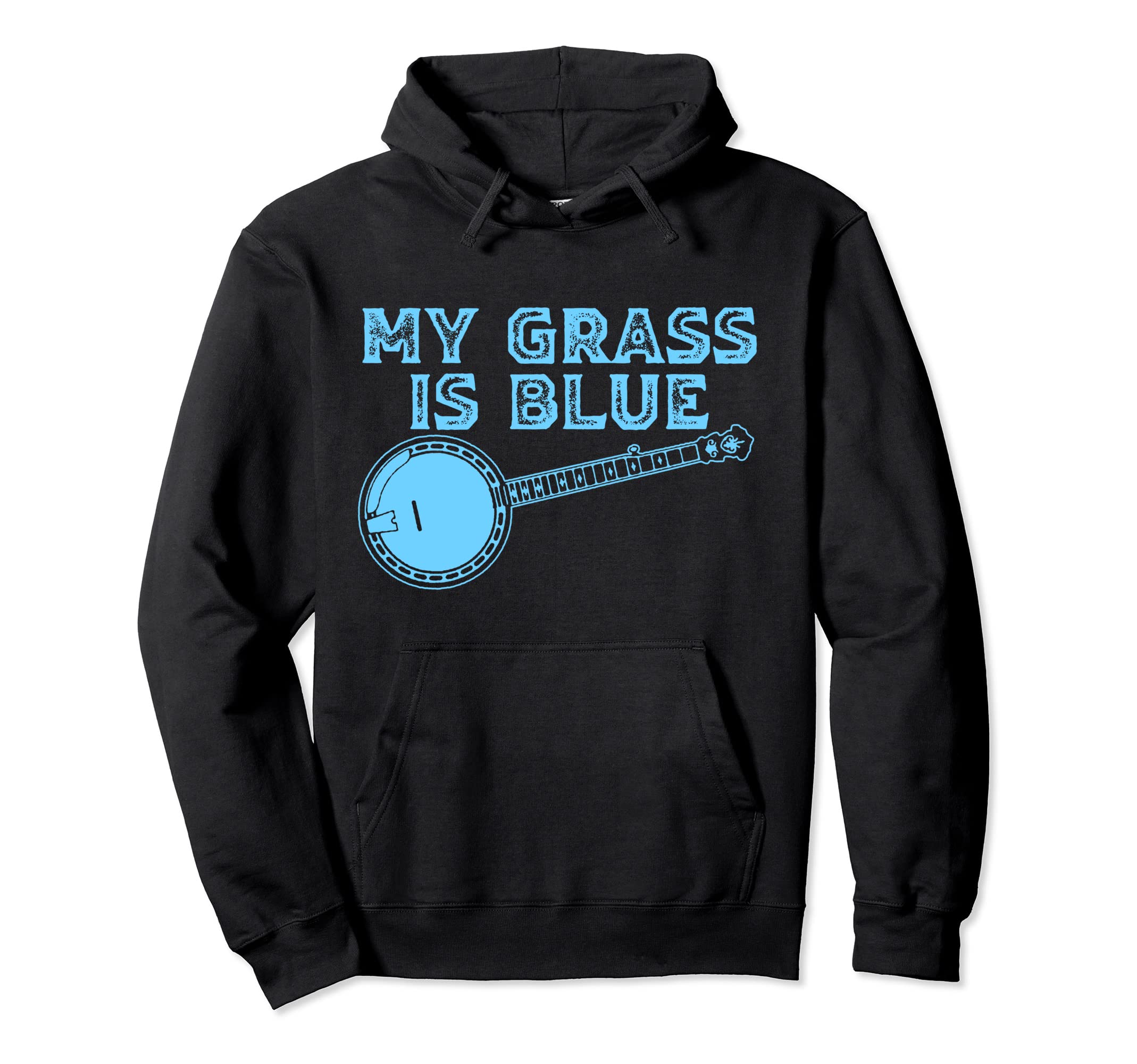 My Grass Is Blue Bluegrass Banjo Hoodie - Casual Everyday Wear Men Women - T-Shirt, Sweatshirt, Hoodie