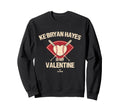 Ke Bryan Hayes Is My Valentine Sweatshirt - Trendy Graphic Men Women - T-Shirt, Sweatshirt, Hoodie