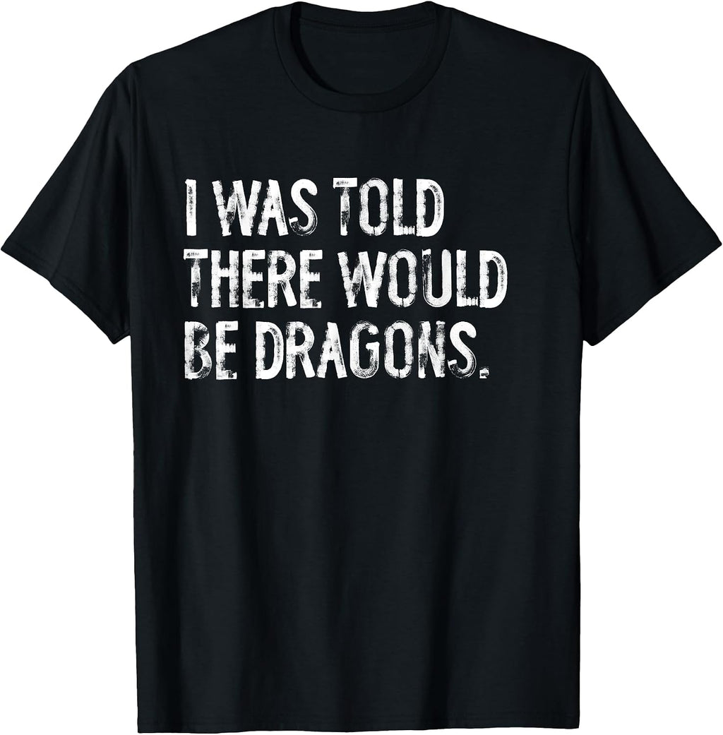 Told Would Be Dragons Typography Gifts - Adult & Kids T-Shirts, Sweatshirts & Hoodies apparel design preview 1