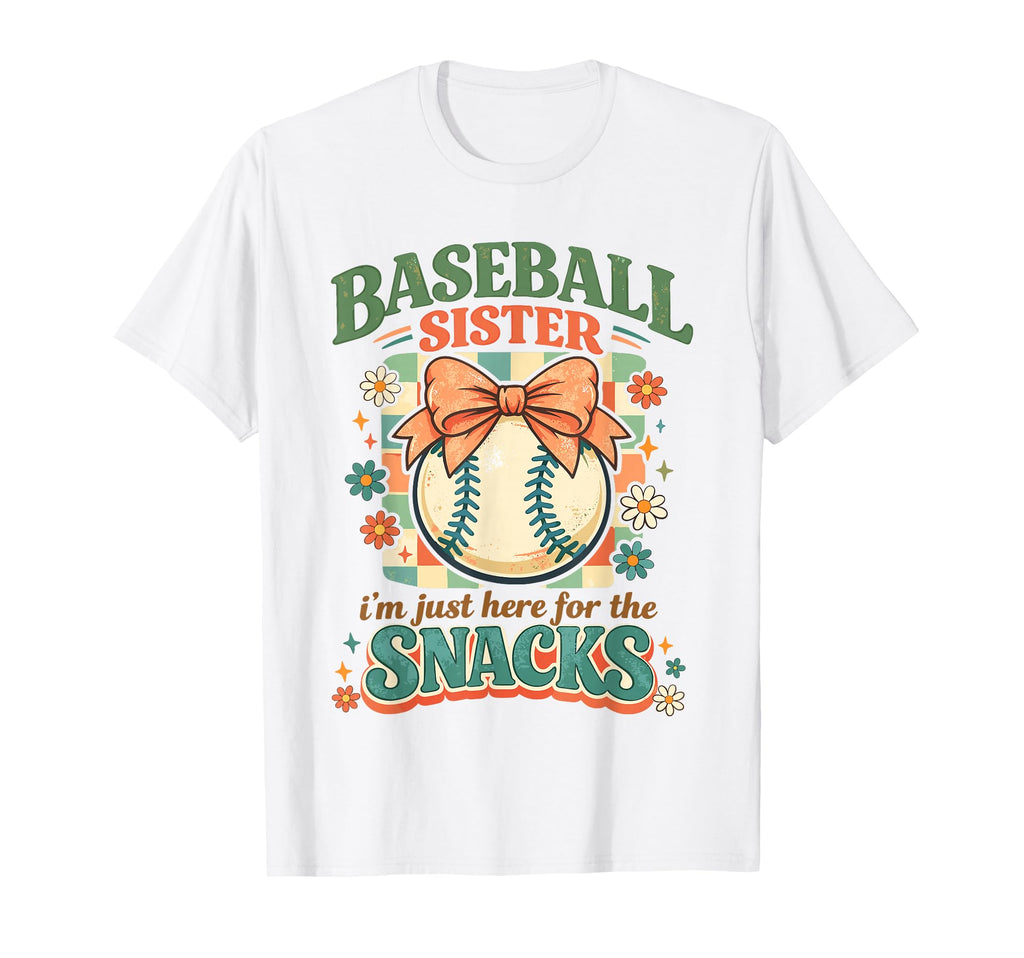 Baseball Sister Im Just Here Snacks T-Shirt - Streetwear Style Unisex - T-Shirt, Sweatshirt, Hoodie