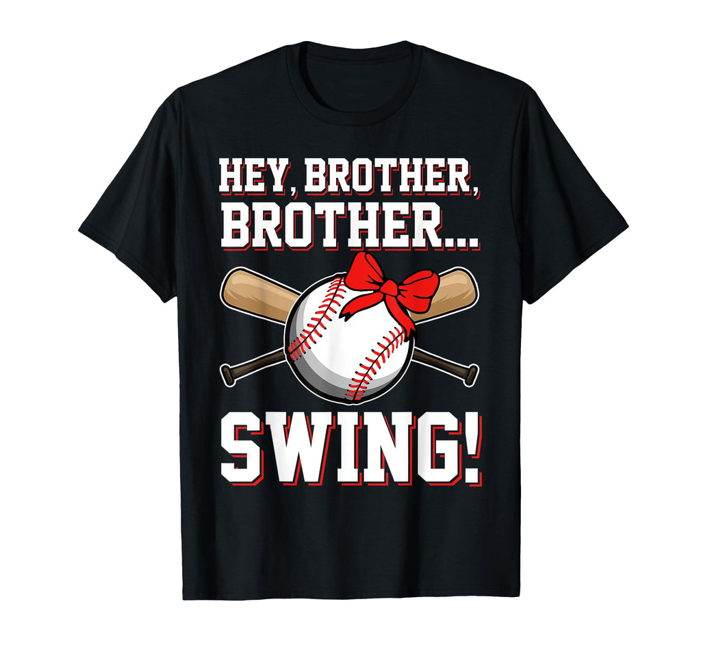 Baseball Sister Funny Hey Brother T-Shirt - Unique Graphic for Adults - T-Shirt, Sweatshirt, Hoodie