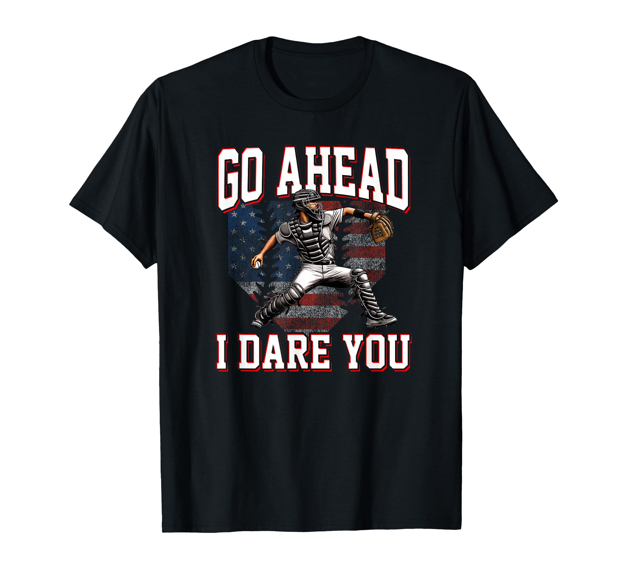 Baseball Catcher Go Ahead I Dare T-Shirt - Fun Novelty Design Men Women - T-Shirt, Sweatshirt, Hoodie