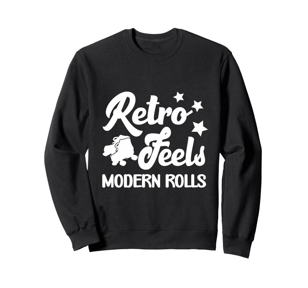 Roller Skates Feels Modern Rolls Sweatshirt - Novelty Apparel for Adults - T-Shirt, Sweatshirt, Hoodie