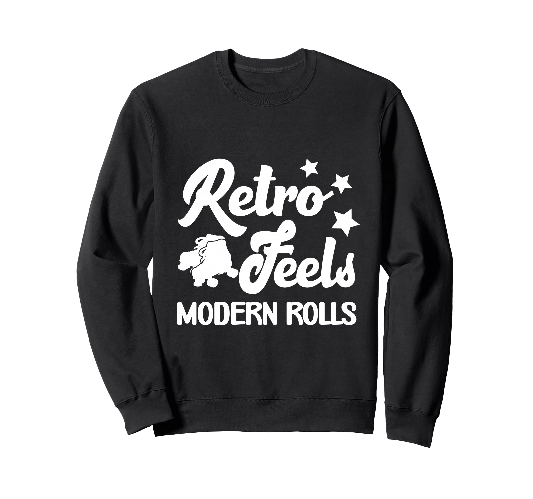 Roller Skates Feels Modern Rolls Sweatshirt - Novelty Apparel for Adults - T-Shirt, Sweatshirt, Hoodie