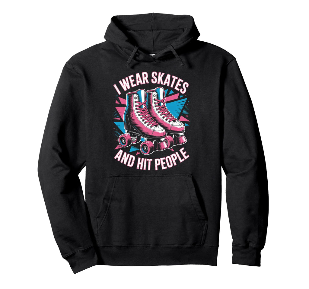 I Wear Skates Roller Skate Roller Hoodie - Novelty Apparel for Adults - T-Shirt, Sweatshirt, Hoodie