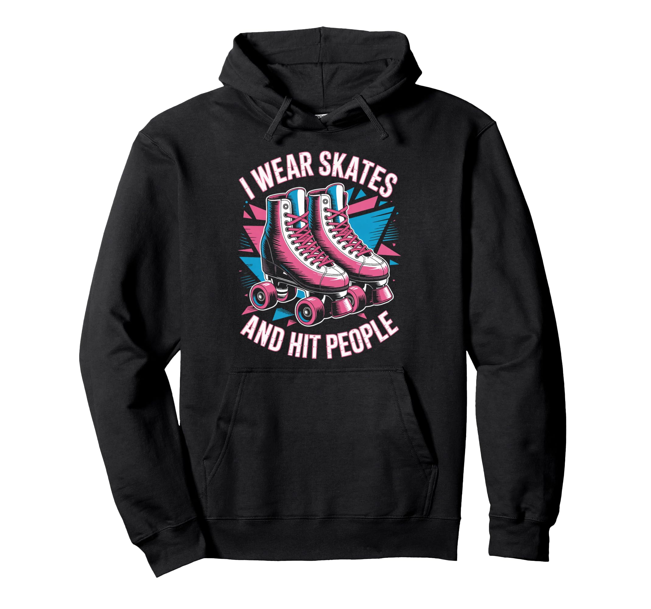 I Wear Skates Roller Skate Roller Hoodie - Novelty Apparel for Adults - T-Shirt, Sweatshirt, Hoodie