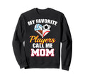 My Favorite Players Mom Soccer Football Sweatshirt - Unique Graphic Unisex - T-Shirt, Sweatshirt, Hoodie